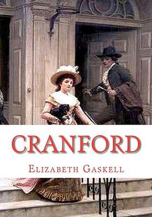 Cranford: A Guide to the Best West Coast Road Trips-Ever! de Elizabeth Cleghorn Gaskell