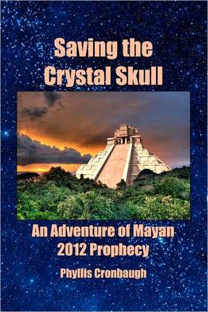 Saving the Crystal Skull de Phyllis Cronbaugh