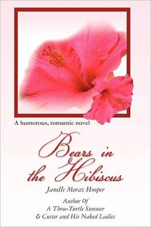 Bears in the Hibiscus: Materials for Teaching English in Japan de Janelle Meraz Hooper