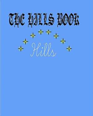 The Hills Book: Descendents of William Hills Founder of Hartford de Starr, MR Brian Daniel