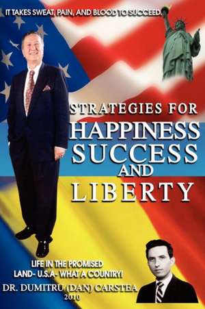 Strategies for Happiness, Success, and Liberty de Dan Carstea