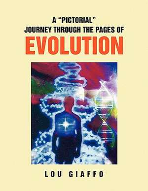 A ''Pictorial'' Journey Through the Pages of Evolution de Lou Giaffo