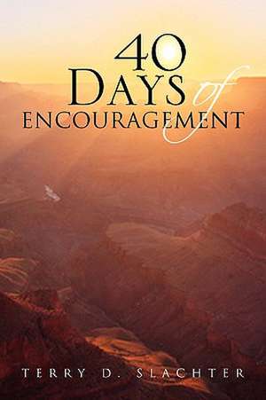 40 Days of Encouragement de Terry D. Slachter