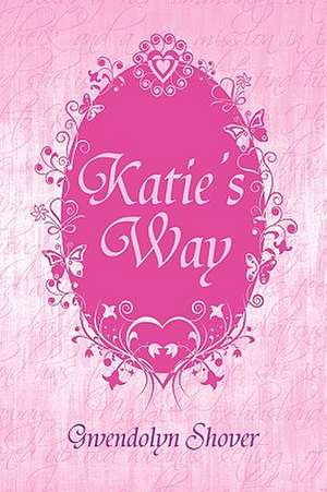 Katie's Way de Gwendolyn Shover