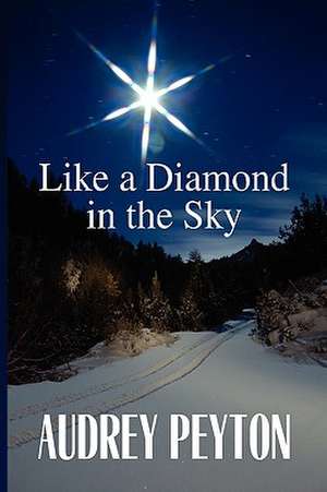 Like a Diamond in the Sky de Audrey Peyton