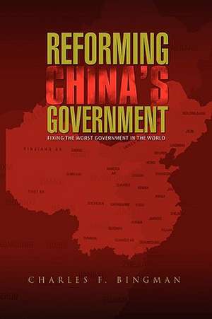 Reforming China's Government de Charles F. Bingman