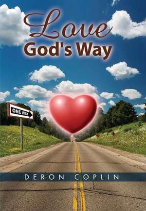 Love God's Way de Deron Coplin