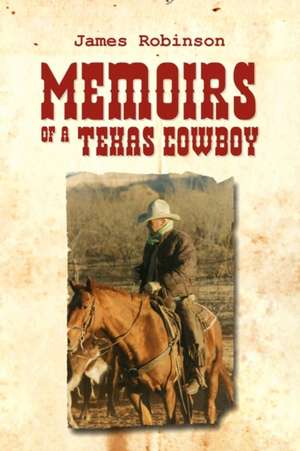 Memoirs of a Texas Cowboy de James Robinson