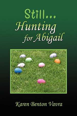 Still... Hunting for Abigail de Karen Benton Vavra