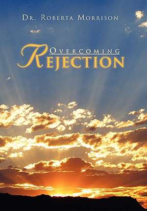 Overcoming Rejection de Roberta Morrison