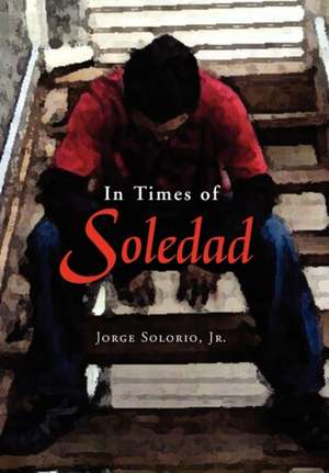 In Times of Soledad de Jorge Jr. Solorio