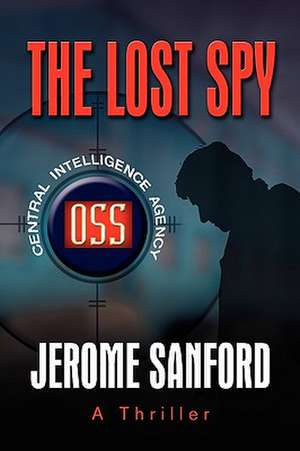 The Lost Spy de Jerome Sanford