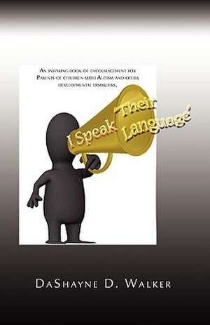 I Speak Their Language de Dashayne D. Walker