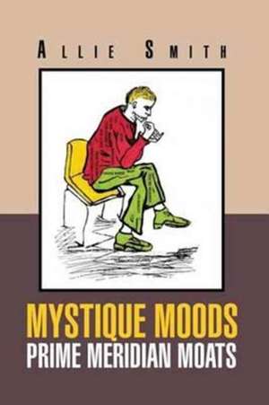 Mystique Moods Prime Meridian Moats de Allie Smith