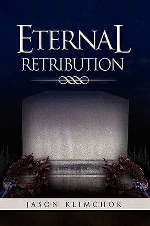 Eternal Retribution de Jason Klimchok