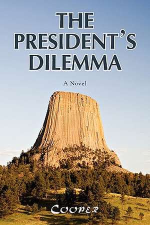 The President's Dilemma de James Cooper