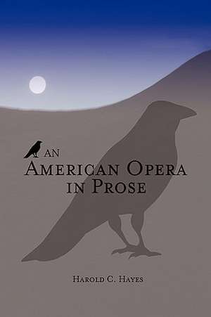 An American Opera in Prose de Harold C. Hayes