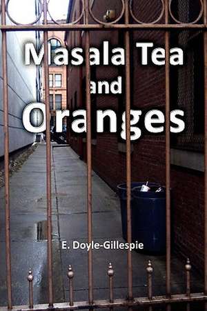 Masala Tea and Oranges de E. Doyle-Gillespie