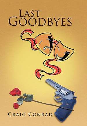 Last Goodbyes de Craig Conrad