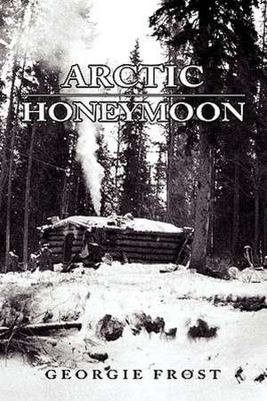 Arctic Honeymoon de Georgie Frost