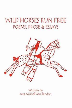 Wild Horses Run Free de Rita Nashell McClendon