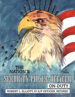 The Nation's Security-Police-Officer On-Duty de Robert L. Elliott