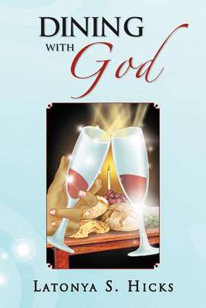 Dining with God de Latonya S. Hicks