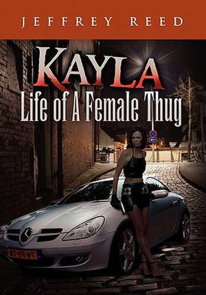 Kayla Life of a Female Thug de Jeffrey Reed