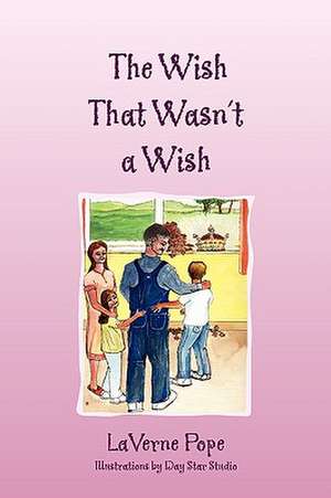 The Wish That Wasn't a Wish de Laverne Pope