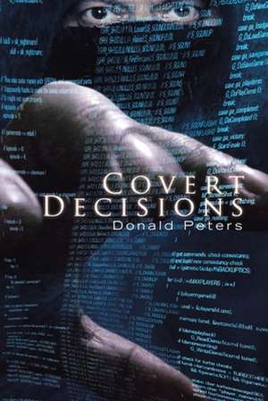 Covert Decisions de Donald Peters