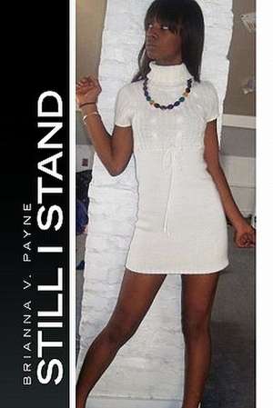 Still I Stand de Brianna V. Payne