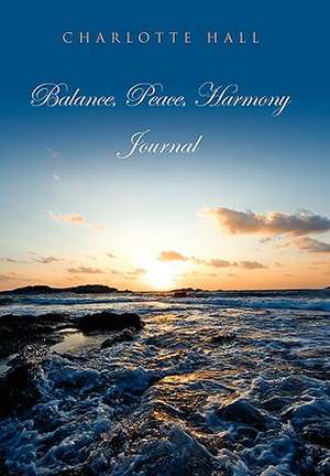 Balance, Peace, Harmony Journal de Charlotte Hall