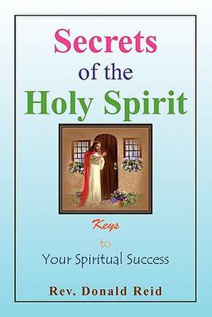 Secrets of the Holy Spirit de Don Reid