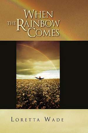 Wade, L: When the Rainbow Comes