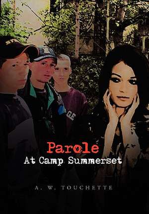 Parole at Camp Summerset de A. W. Touchette