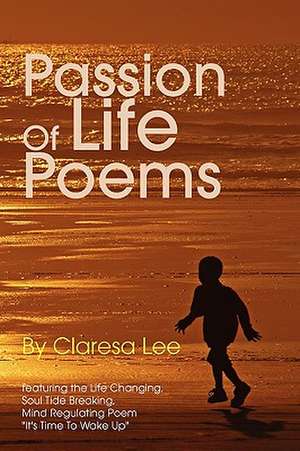 Passion of Life Poems de Claresa Lee