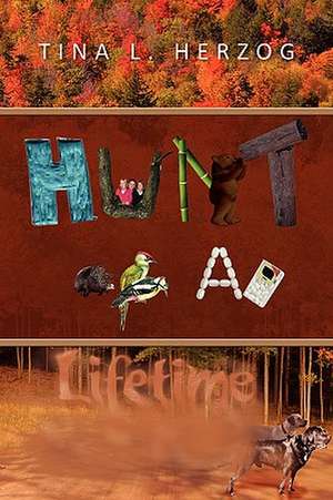 Hunt of a Lifetime de Tina L. Herzog