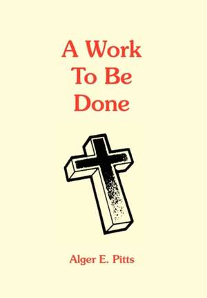 A Work to Be Done de Alger E. Pitts