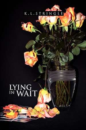 K. L. Stringle: Lying in Wait