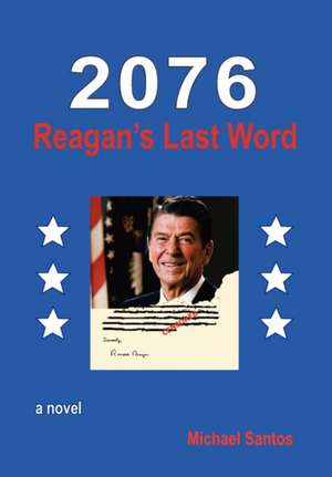 2076-Reagan's Last Word de Michael Santos