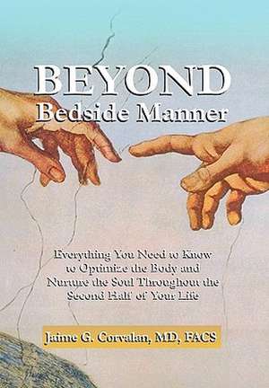 Beyond Bedside Manner de Jaime G. MD Facs Corvalan