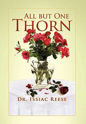 All But One Thorn de Issiac Reese