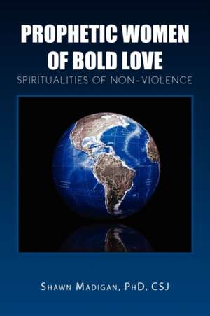 Prophetic Women of Bold Love de Shawn Csj Madigan