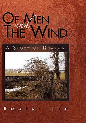 Of Men and the Wind de Robert Lee