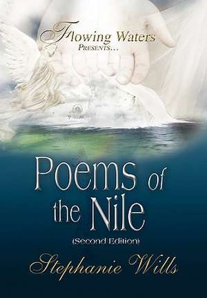 Flowing Waters Presents.Poems of the Nile de Stephanie Wills