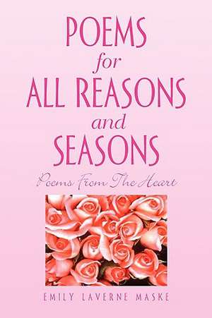 Poems for All Reasons and Seasons de Emily Laverne Maske