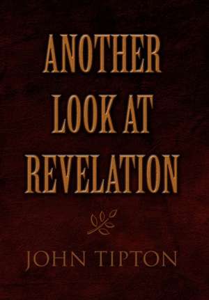 Another Look at Revelation de John Tipton