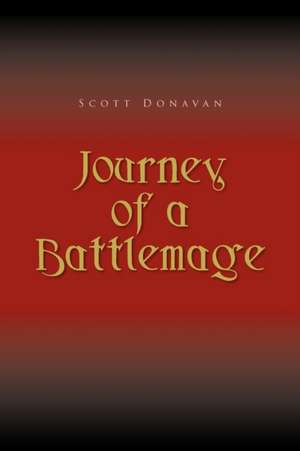 Journey of a Battlemage de Scott Donavan