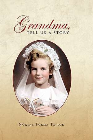 Grandma, Tell Us a Story de Norene Forma Taylor