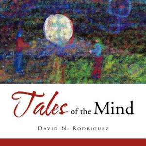 Tales of the Mind de David N. Rodriguez